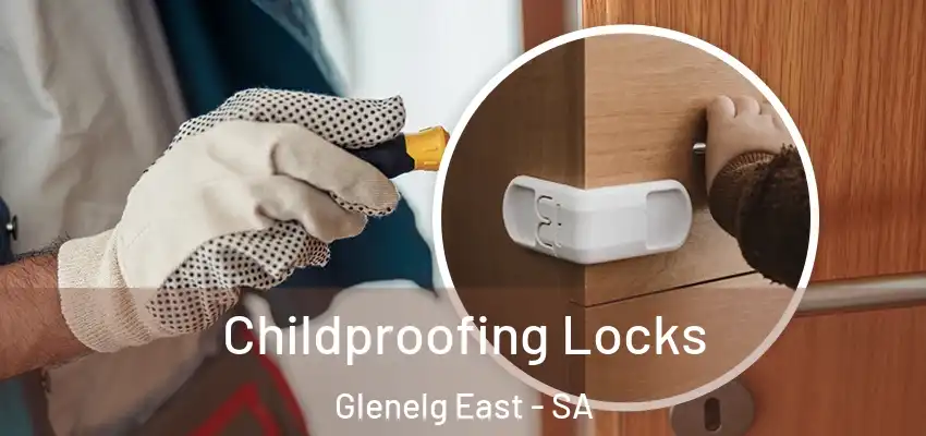 Childproofing Locks Glenelg East - SA