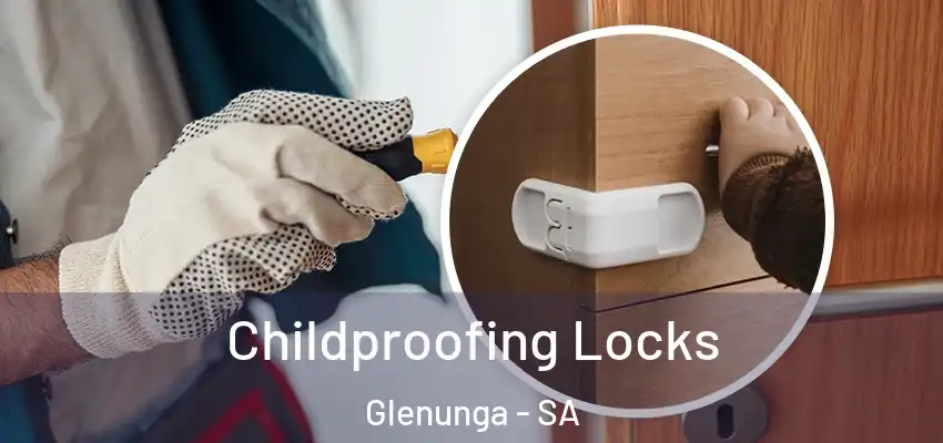 Childproofing Locks Glenunga - SA