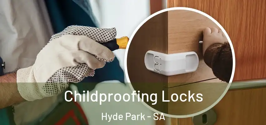 Childproofing Locks Hyde Park - SA
