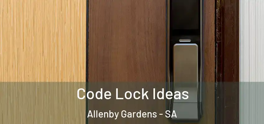 Code Lock Ideas Allenby Gardens - SA