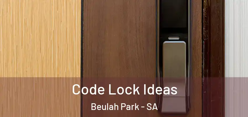  Code Lock Ideas Beulah Park - SA