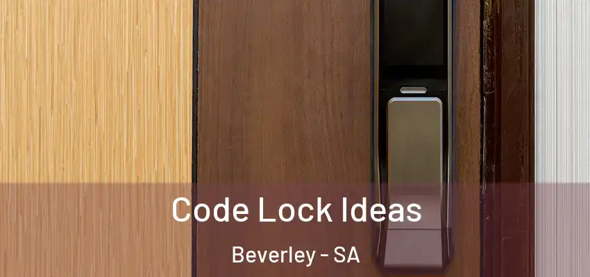 Code Lock Ideas Beverley - SA