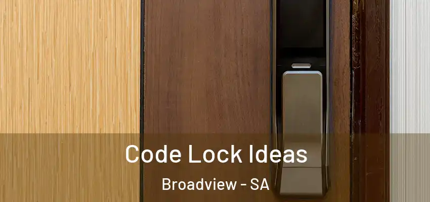Code Lock Ideas Broadview - SA