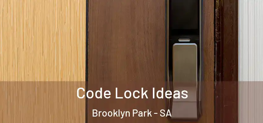 Code Lock Ideas Brooklyn Park - SA