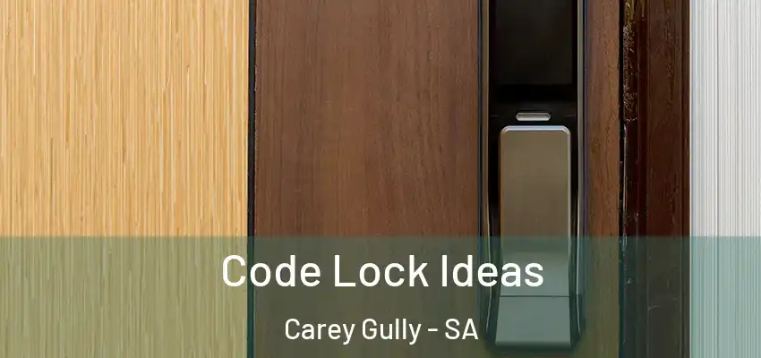  Code Lock Ideas Carey Gully - SA