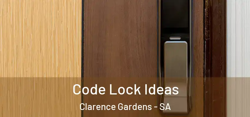 Code Lock Ideas Clarence Gardens - SA
