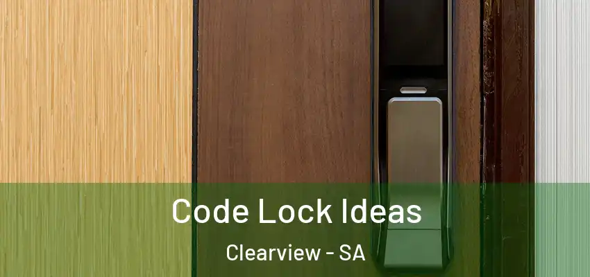 Code Lock Ideas Clearview - SA