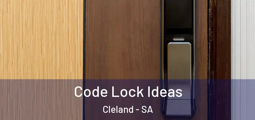 Code Lock Ideas Cleland - SA