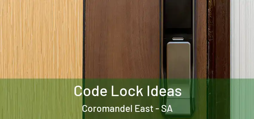 Code Lock Ideas Coromandel East - SA