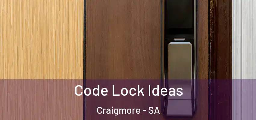  Code Lock Ideas Craigmore - SA