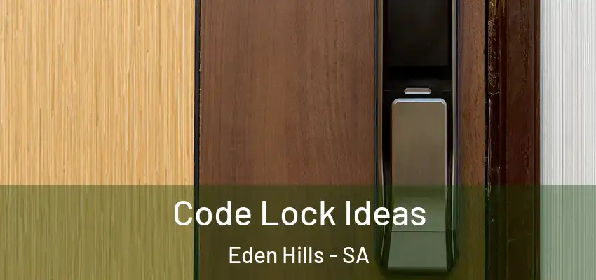  Code Lock Ideas Eden Hills - SA