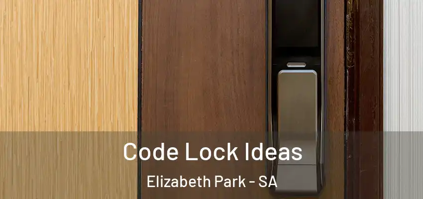 Code Lock Ideas Elizabeth Park - SA
