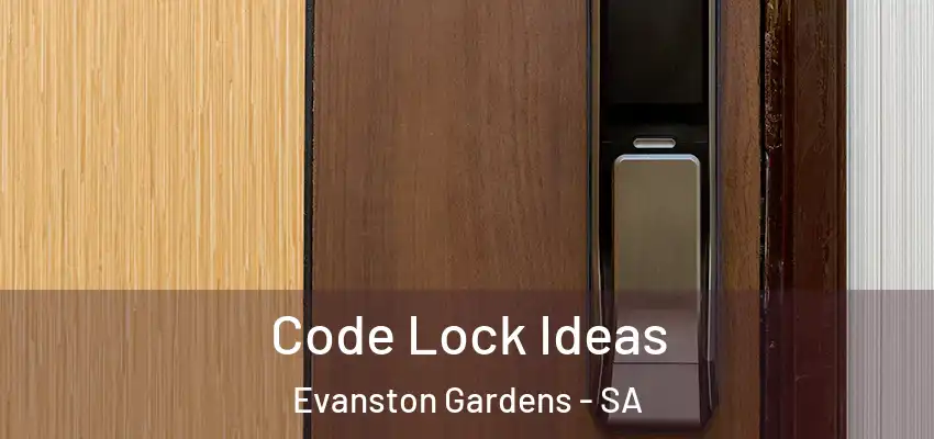 Code Lock Ideas Evanston Gardens - SA