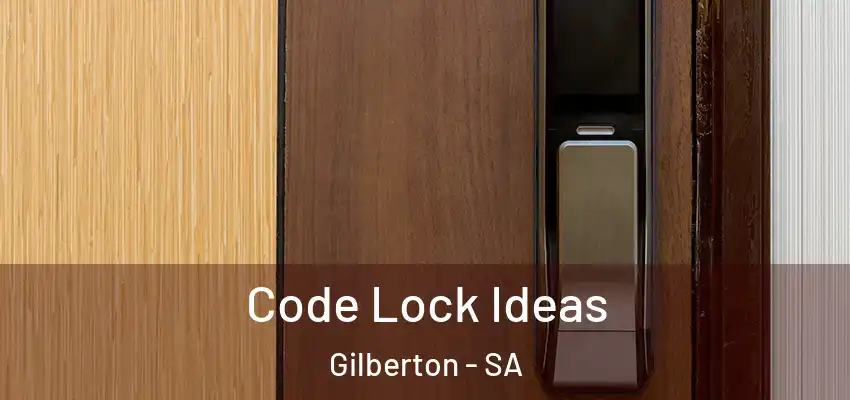 Code Lock Ideas Gilberton - SA