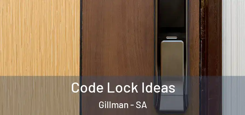 Code Lock Ideas Gillman - SA