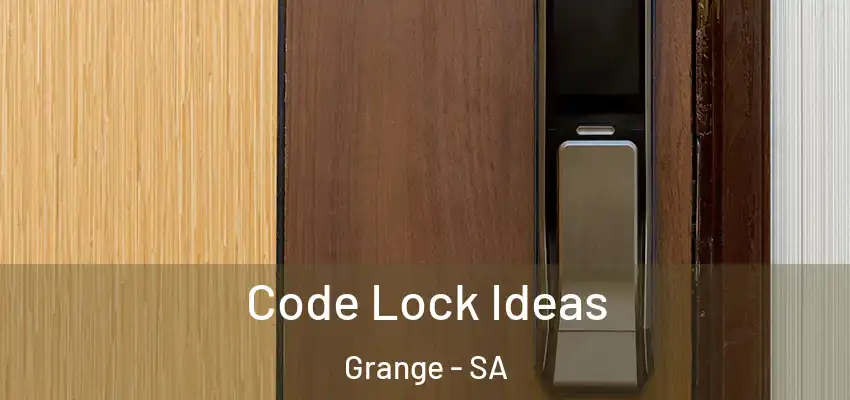 Code Lock Ideas Grange - SA