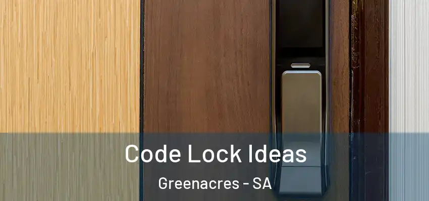 Code Lock Ideas Greenacres - SA