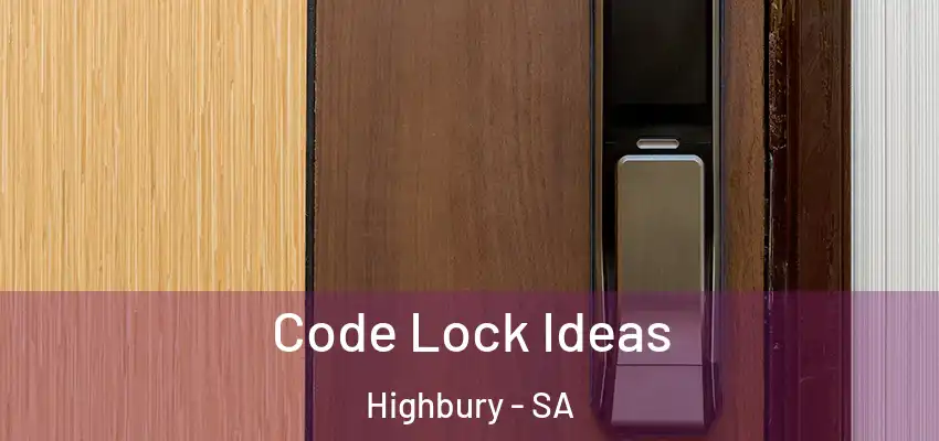 Code Lock Ideas Highbury - SA