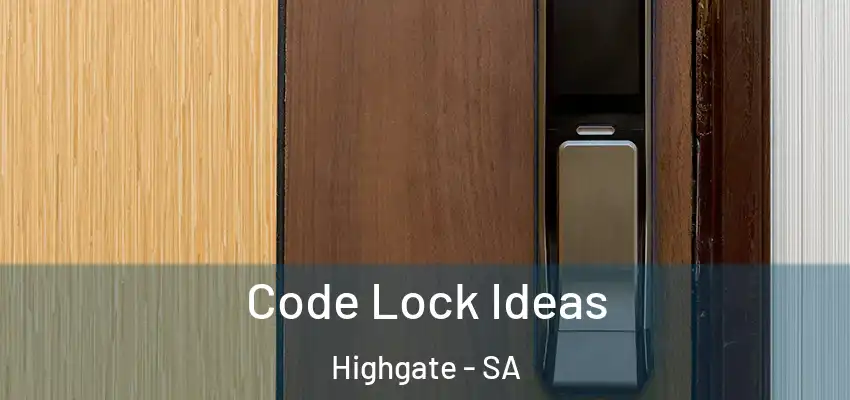Code Lock Ideas Highgate - SA