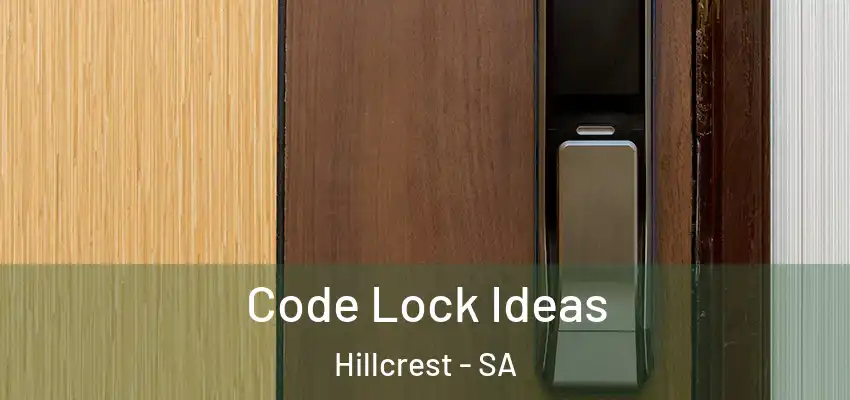 Code Lock Ideas Hillcrest - SA