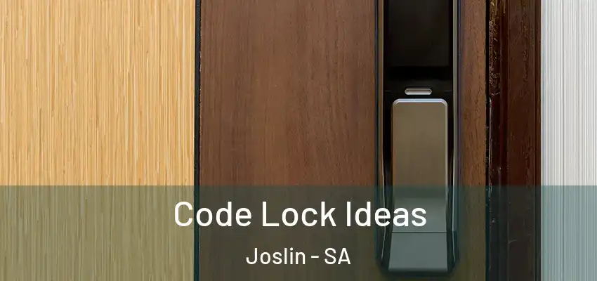 Code Lock Ideas Joslin - SA