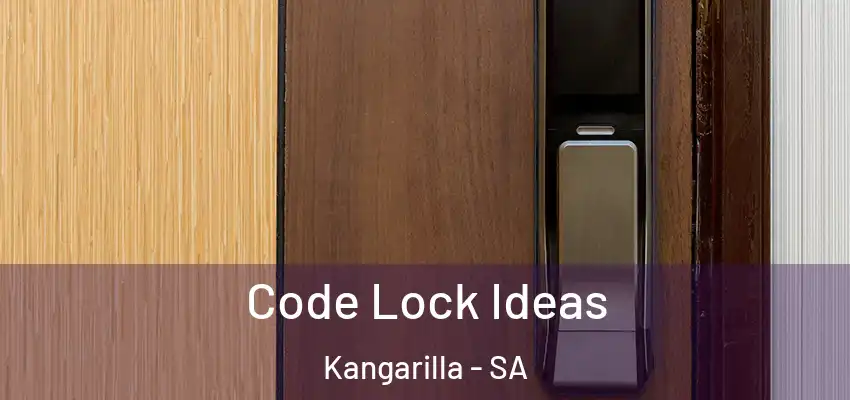 Code Lock Ideas Kangarilla - SA