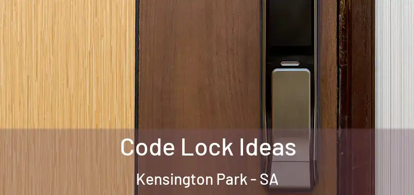 Code Lock Ideas Kensington Park - SA