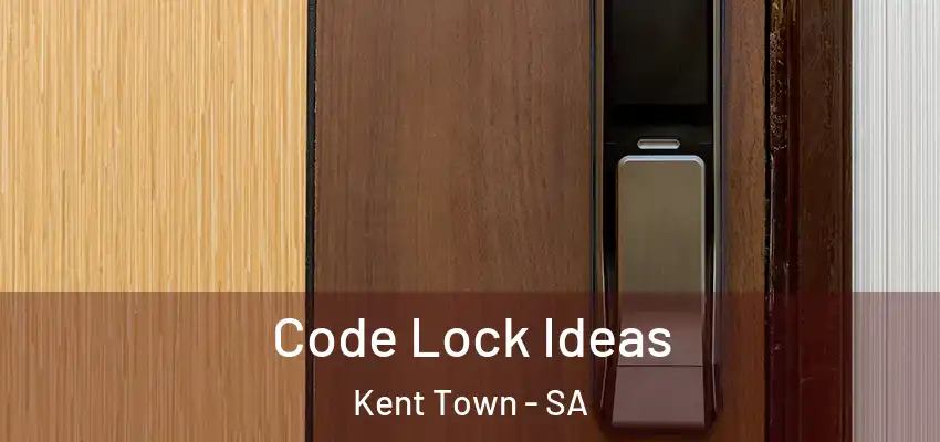 Code Lock Ideas Kent Town - SA