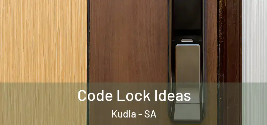 Code Lock Ideas Kudla - SA