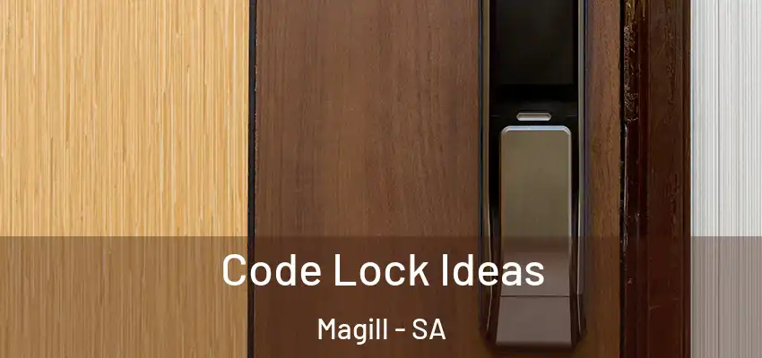 Code Lock Ideas Magill - SA