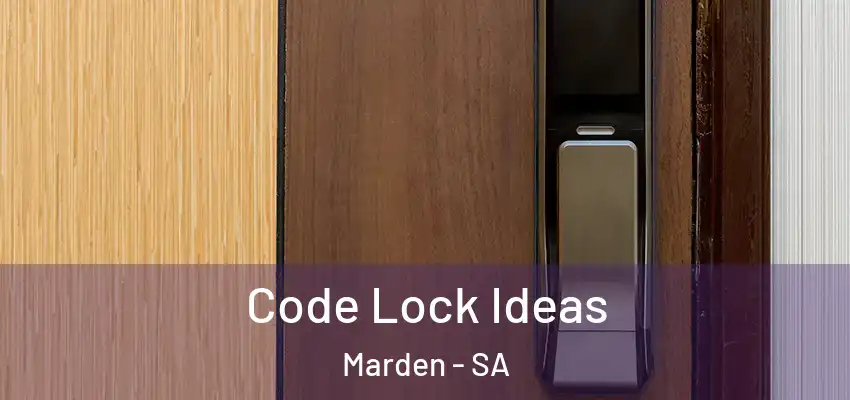 Code Lock Ideas Marden - SA