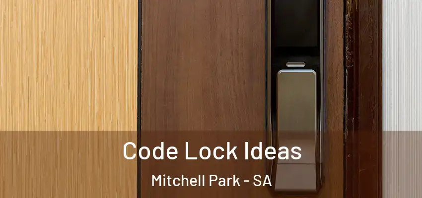 Code Lock Ideas Mitchell Park - SA