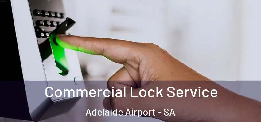 Commercial Lock Service Adelaide Airport - SA