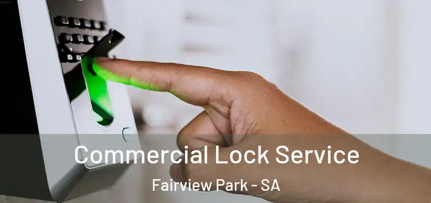  Commercial Lock Service Fairview Park - SA