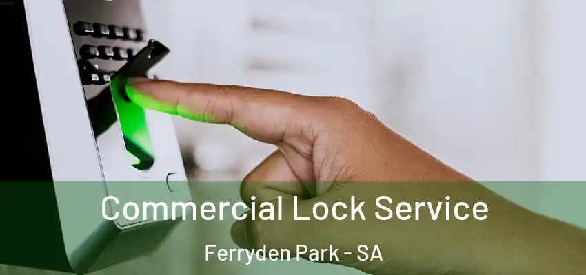 Commercial Lock Service Ferryden Park - SA
