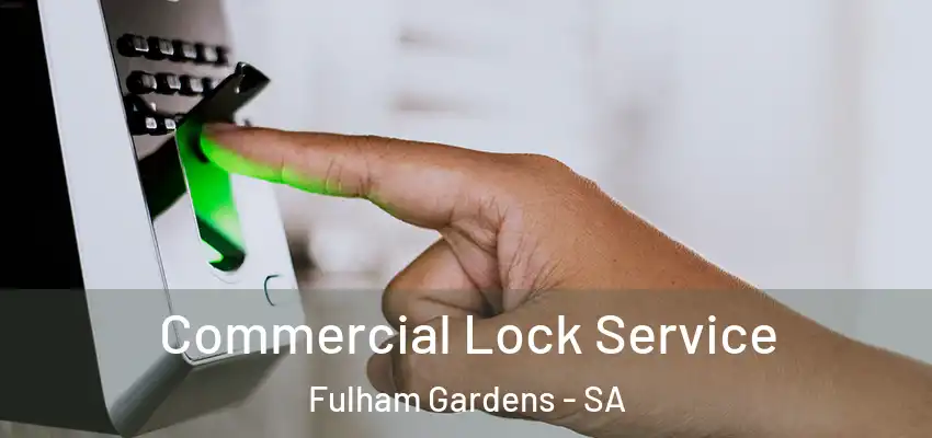 Commercial Lock Service Fulham Gardens - SA