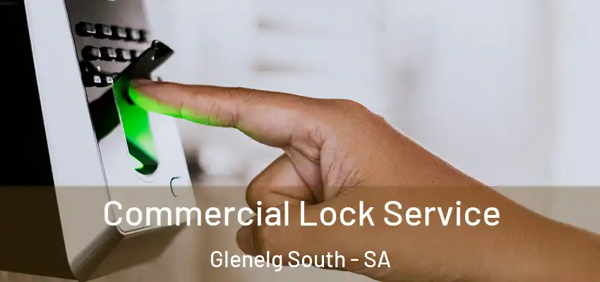  Commercial Lock Service Glenelg South - SA