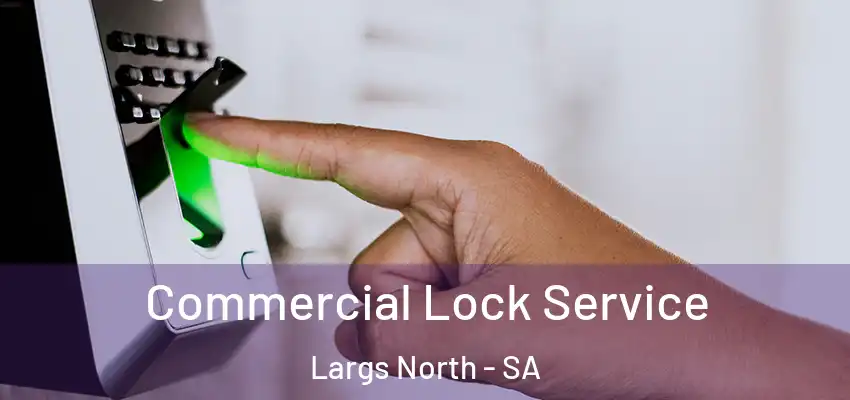 Commercial Lock Service Largs North - SA