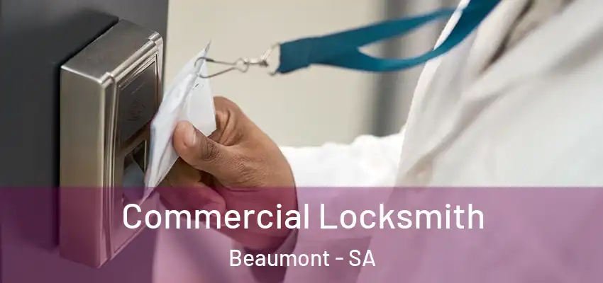 Commercial Locksmith Beaumont - SA
