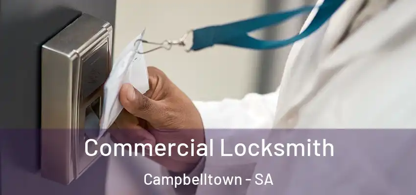 Commercial Locksmith Campbelltown - SA