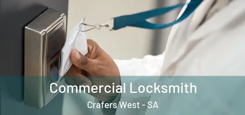 Commercial Locksmith Crafers West - SA