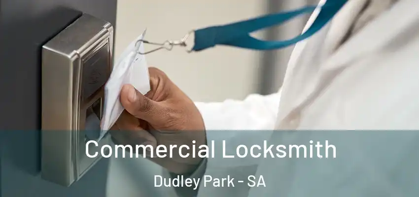 Commercial Locksmith Dudley Park - SA