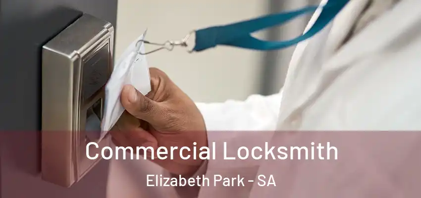 Commercial Locksmith Elizabeth Park - SA