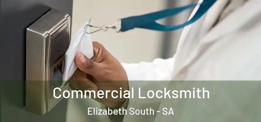 Commercial Locksmith Elizabeth South - SA