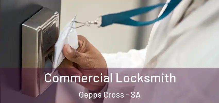 Commercial Locksmith Gepps Cross - SA