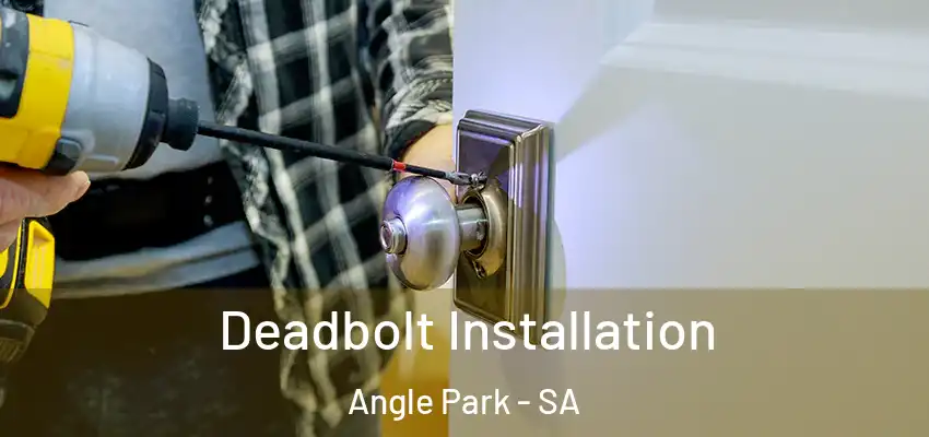 Deadbolt Installation Angle Park - SA