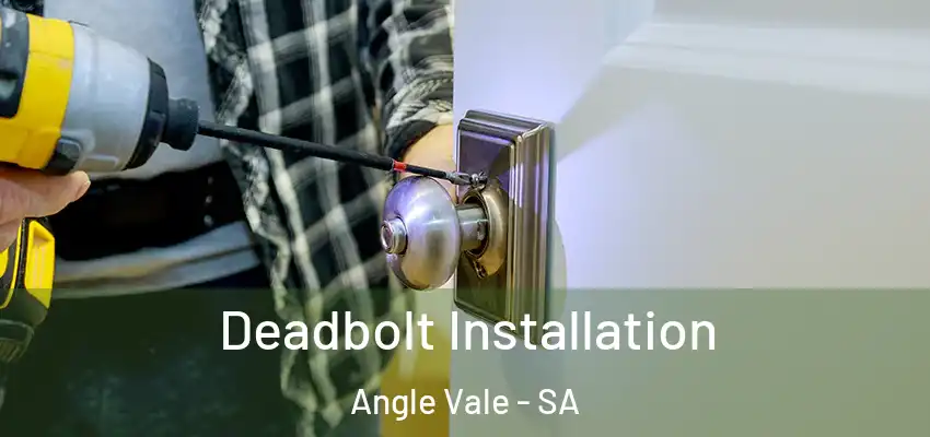 Deadbolt Installation Angle Vale - SA