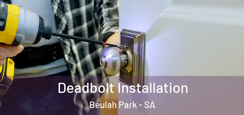  Deadbolt Installation Beulah Park - SA