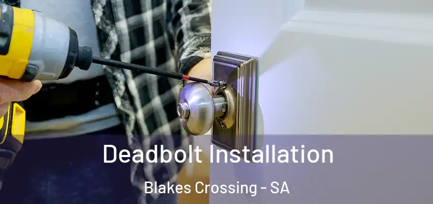 Deadbolt Installation Blakes Crossing - SA
