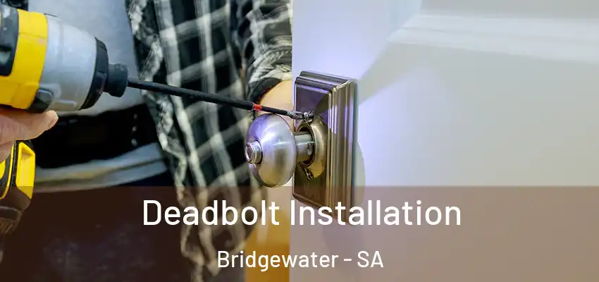 Deadbolt Installation Bridgewater - SA
